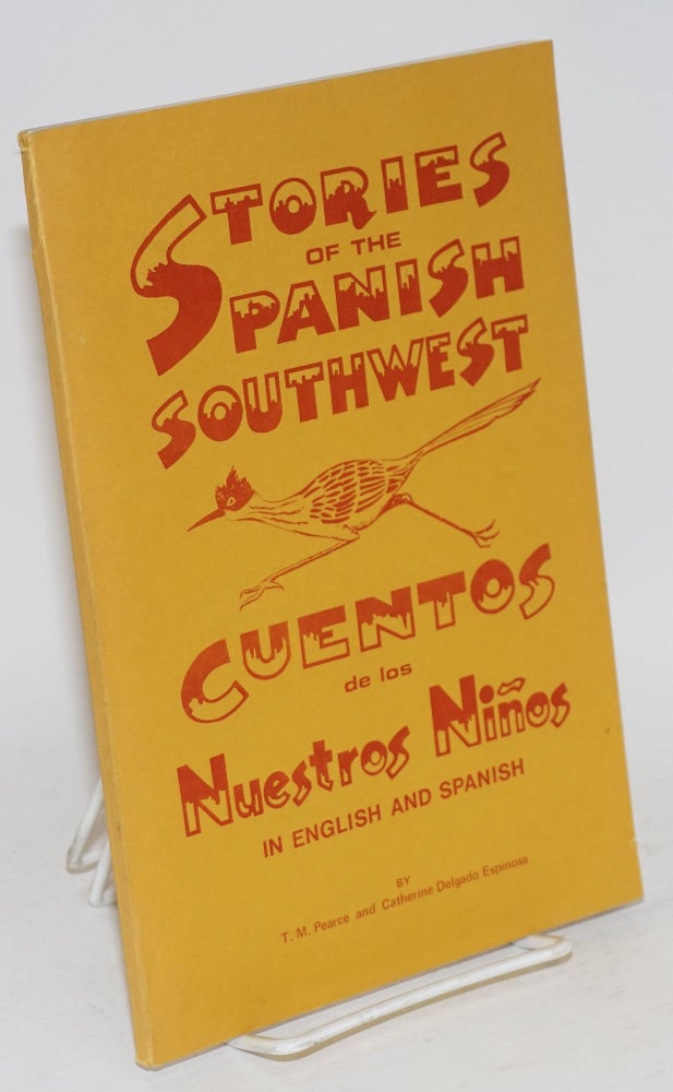 Cat.No: 93493 Stories of the Spanish southwest / Cuentos de los nuestros niños; in English and Spanish, and translated by Catherine Delgado Espinosa, illustrations by Skeeter Leard. T. M. Pearce.
