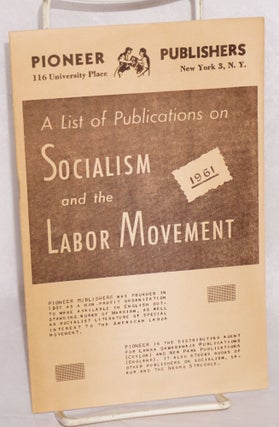 Cat.No: 93537 A list of publications on socialism and the labor movement, 1961. Pioneer...