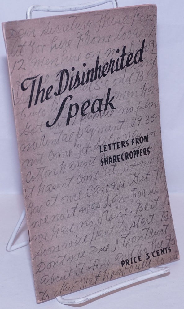 Cat.No: 93612 The disinherited speak, letters from sharecroppers [cover title]. Southern Tenant Farmers' Union.