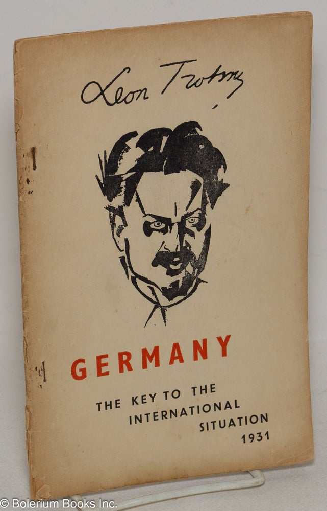 Cat.No: 93613 Germany -- the key to the international situation. December 1931. Leon Trotsky.