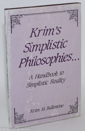 Krim's simplistic philosophies . . . a handbook to simplistic reality