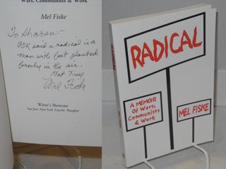 Cat.No: 93766 Radical, a memoir of wars, Communists & work. Mel Fiske