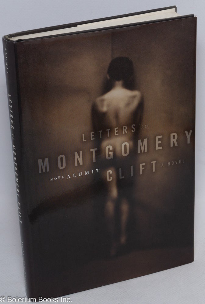Cat.No: 93823 Letters to Montgomery Clift: a novel. Noël Alumit