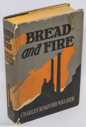 Cat.No: 9386 Bread and fire: a novel. Charles Rumford Walker
