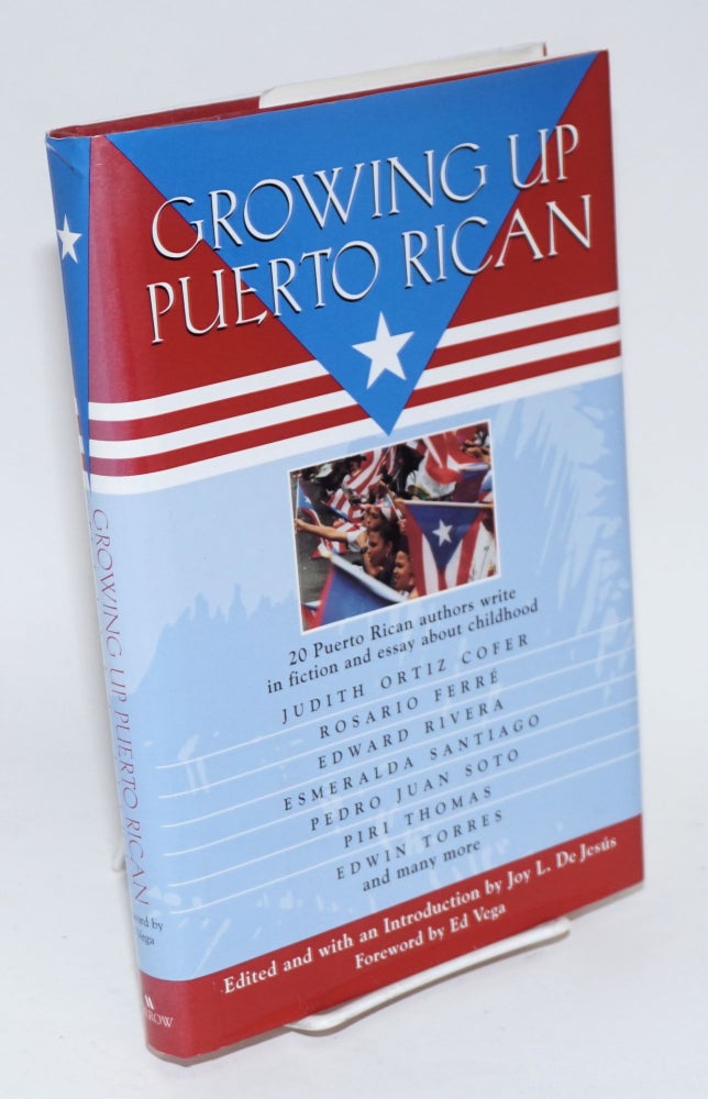 Cat.No: 93879 Growing up Puerto Rican; an anthology. Joy L. DeJesus, Piri Thomas Ed Vega, Ed Vega, Jr., Abraham Rodriguez.