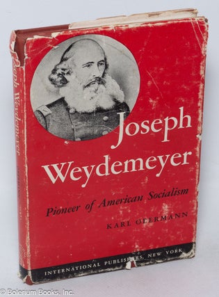 Cat.No: 94086 Joseph Weydemeyer; pioneer of American socialism. Karl Obermann