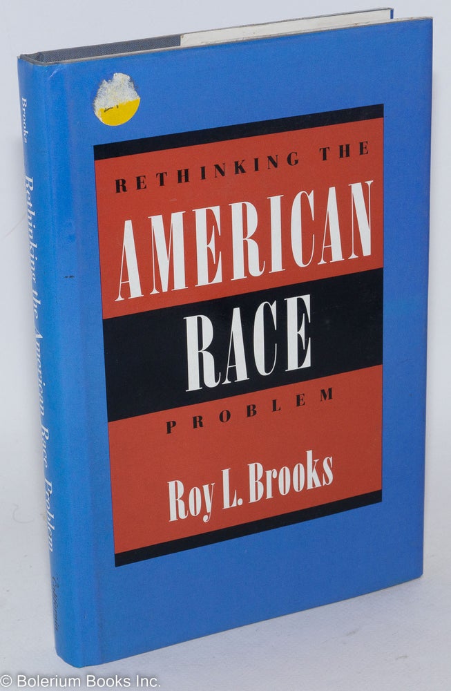 Cat.No: 94092 Rethinking the American race problem. Roy L. Brooks.