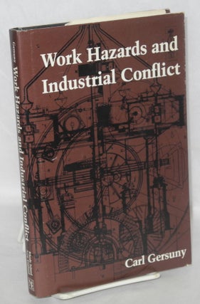 Cat.No: 94108 Work hazards and industrial conflict. Carl Gersuny