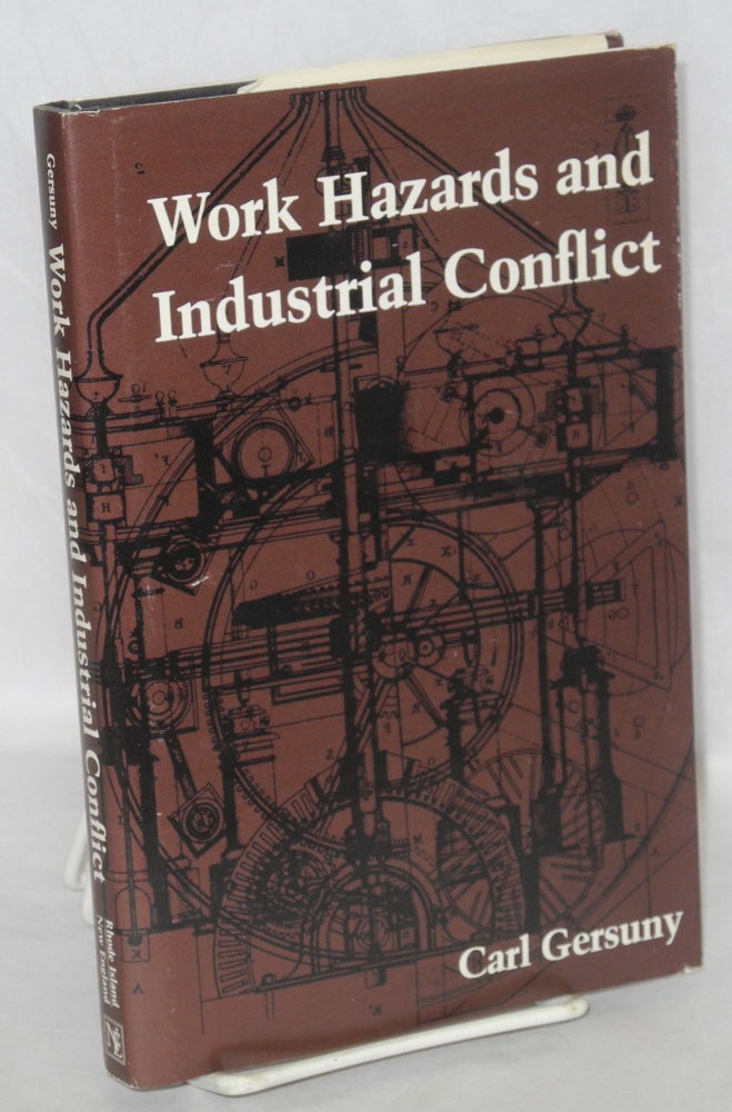 Cat.No: 94108 Work hazards and industrial conflict. Carl Gersuny.
