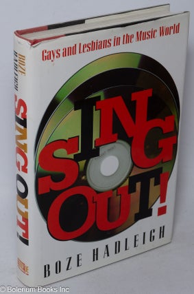 Cat.No: 94216 Sing Out! Gays and lesbians in the music world. Boze Hadleigh
