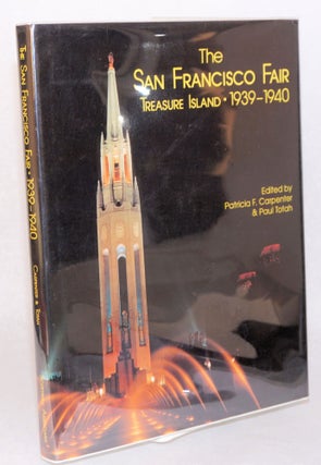 Cat.No: 94507 The San Francisco Fair: Treasure Island, 1939 - 1940. Patricia F....