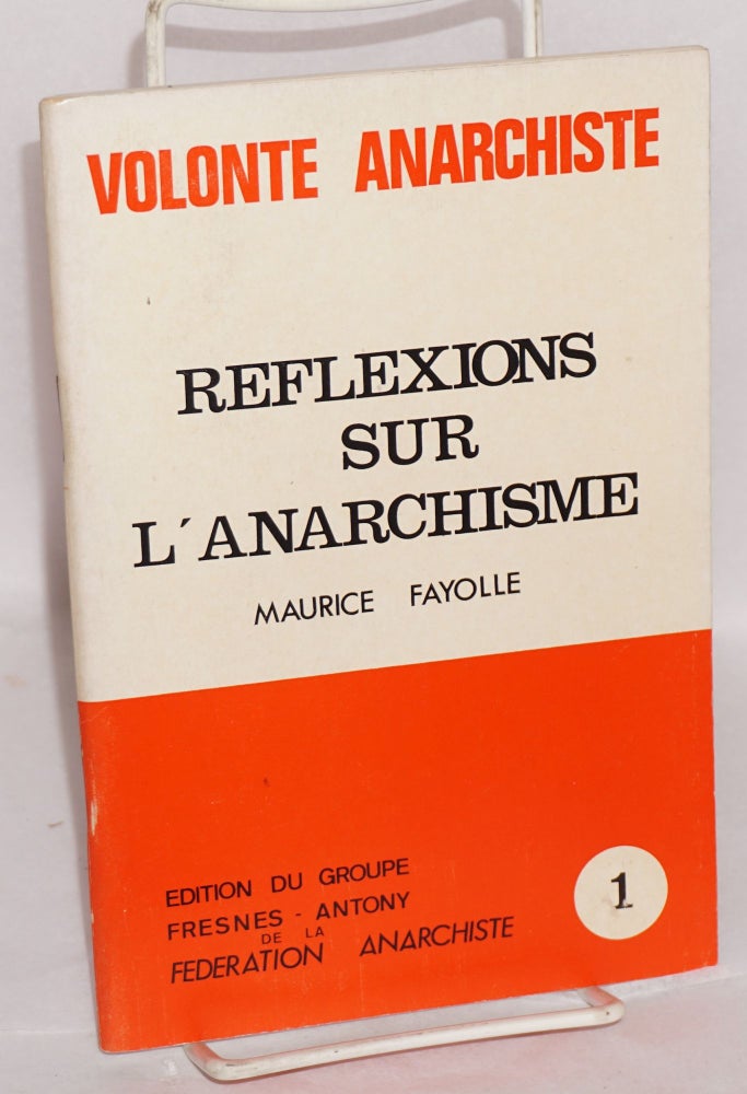Cat.No: 94519 Reflexions sur l'anarchisme. 2e édition. Maurice Fayolle.