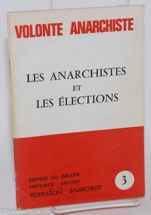 Cat.No: 94521 Les Anarchistes et les élections. Fédération Anarchiste