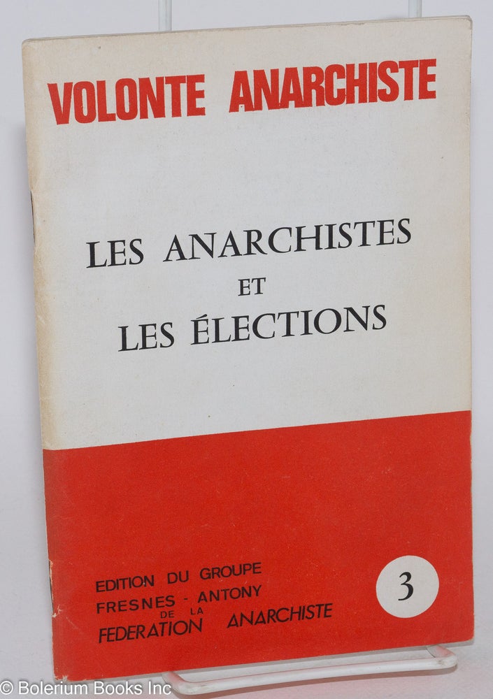 Cat.No: 94521 Les Anarchistes et les élections. Fédération Anarchiste.
