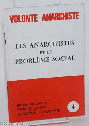 Cat.No: 94522 Les anarchistes et le problème social. Fédération Anarchiste