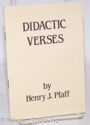Cat.No: 94535 Didactic verses. Henry J. Pfaff