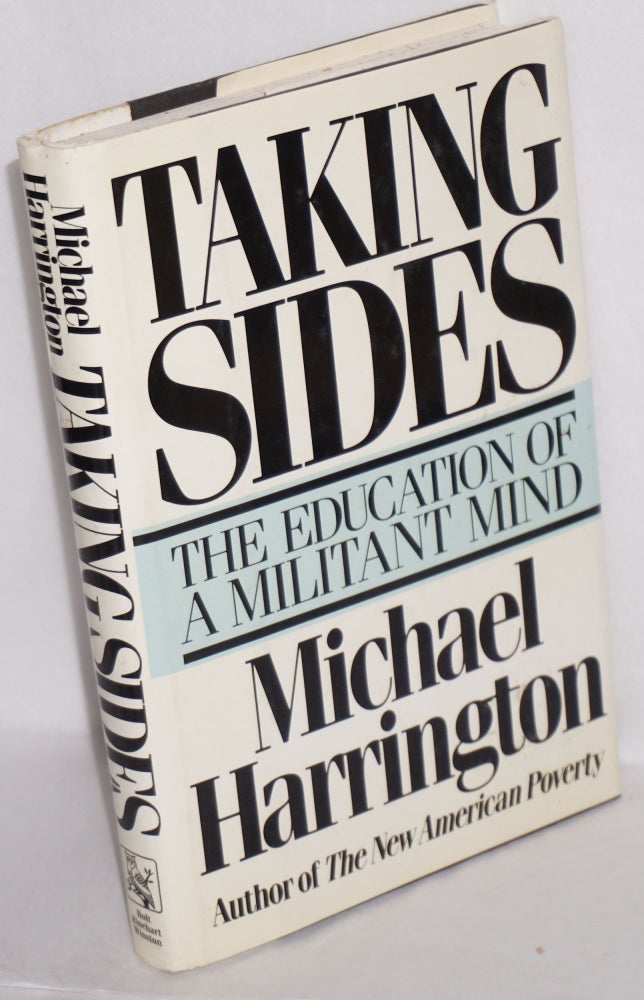 Cat.No: 946 Taking sides: the education of a militant mind. Michael Harrington.