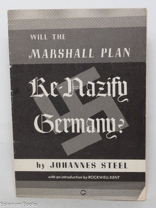Cat.No: 94771 Will the Marshall Plan re-Nazify Germany? Johannes Steel, Rockwell Kent