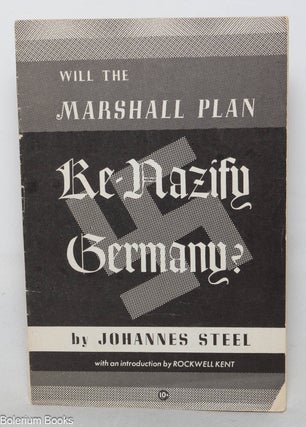 Cat.No: 94771 Will the Marshall Plan re-Nazify Germany? Johannes Steel, Rockwell Kent