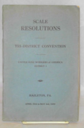 Cat.No: 94920 Scale resolutions, (District 1). Tri-district Convention, Hazelton, PA.,...