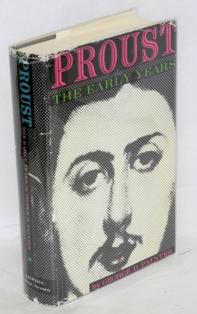 Cat.No: 94939 Proust; the early years. Marcel Proust, George D. Painter, maps illustrations, Samuel H. Bryant.