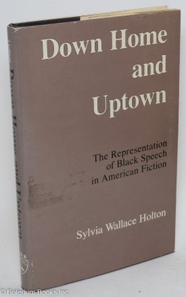 Cat.No: 94955 Down home and uptown; the representation of black speech in American...
