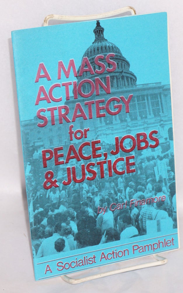 Cat.No: 94964 A mass action strategy for peace, jobs & justice. Carl Finamore.