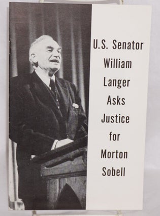 Cat.No: 95011 U.S. Senator William Langer asks justice for Morton Sobell. William Langer