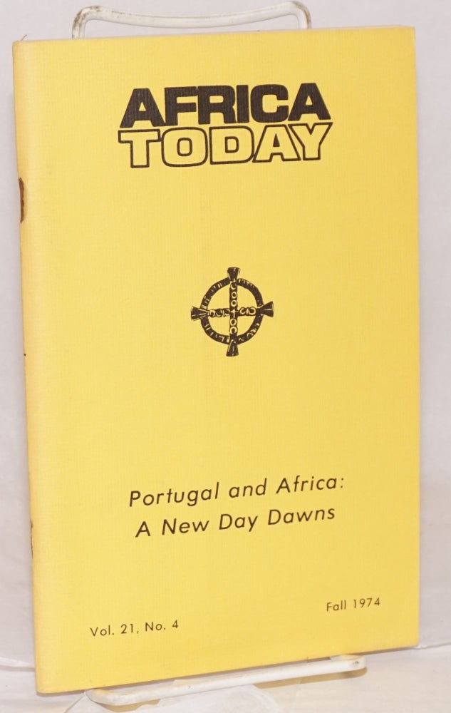 Cat.No: 95057 Africa today: a quarterly review: Portugal and Africa: a new day dawns, vol. 21, no. 4, fall. Edward A. Hawley, executive editor