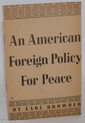 Cat.No: 95134 An American foreign policy for peace. This speech by the Presidential...