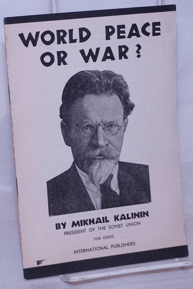 Cat.No: 95157 World peace or war? Mikhail Kalinin.