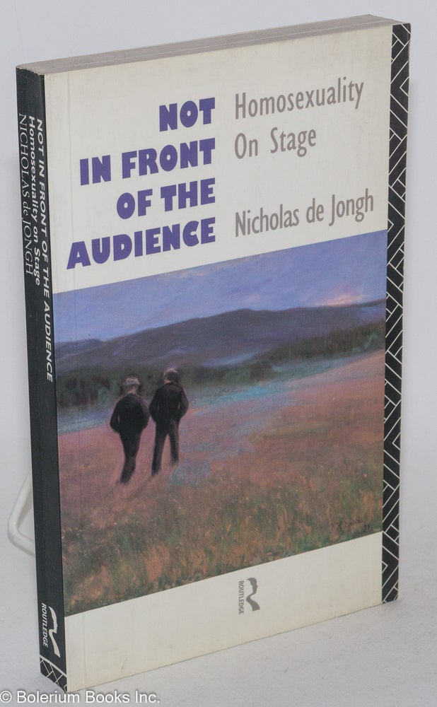 Cat.No: 95170 Not in front of the audience; homosexuality on stage. Nicholas de Jongh.