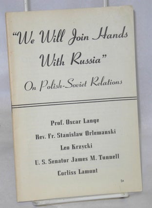 Cat.No: 95186 "We will join hands with Russia." On Polish-Soviet relations. Edwin S....