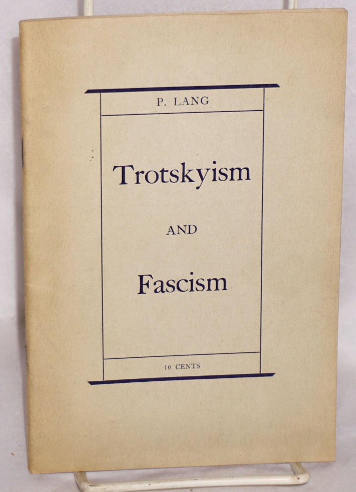 Cat.No: 95189 Trotskyism and Fascism: The anti-communist trial in Leipzig and the trial of the terrorists in Moscow. P. Lang.