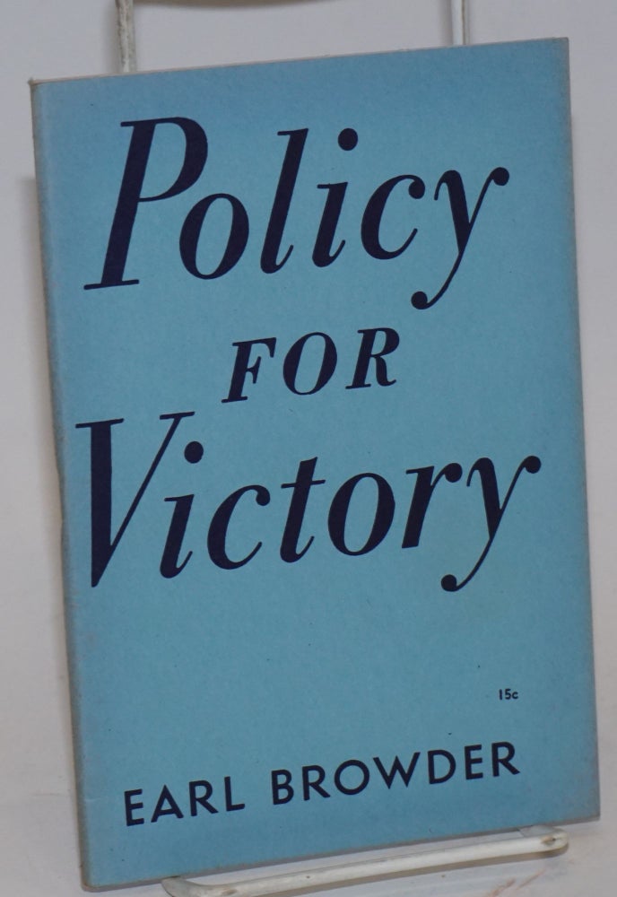 Cat.No: 95236 Policy for Victory. Earl Browder.
