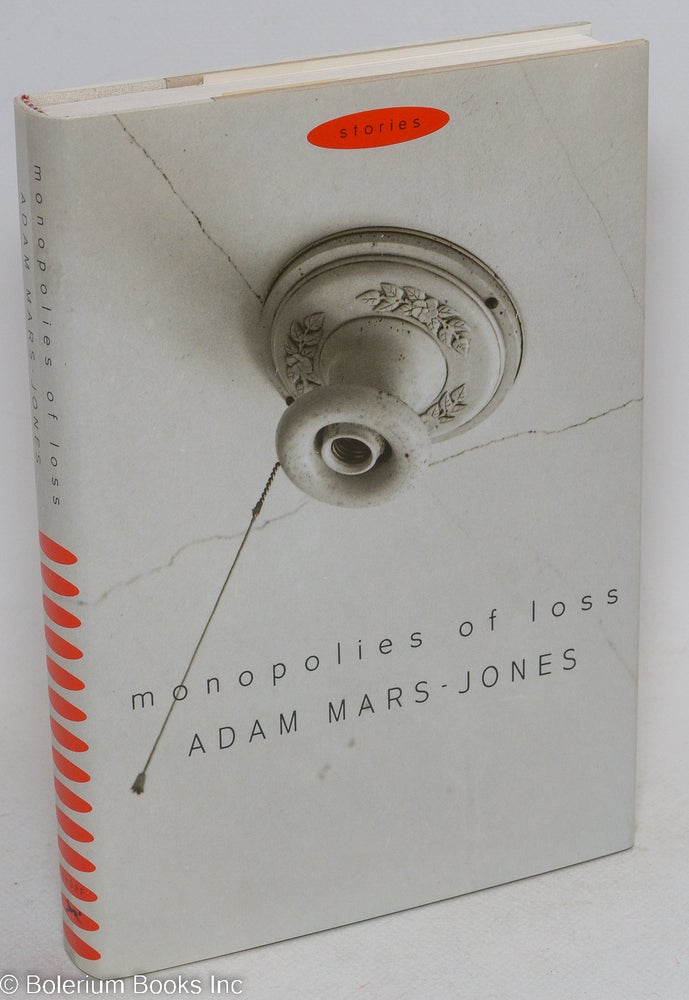 Cat.No: 9528 Monopolies of Loss: stories. Adam Mars-Jones.