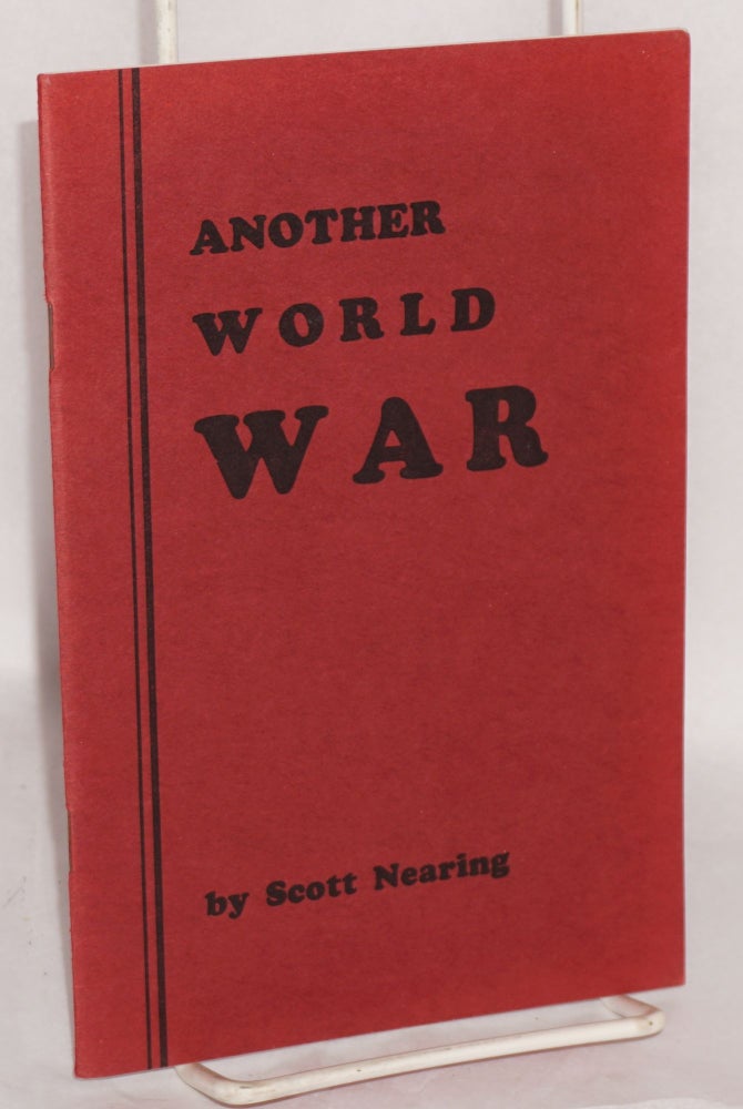 Cat.No: 95324 Another world war: world war comes with world civilization. Scott Nearing.