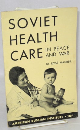 Cat.No: 95346 Soviet health care in peace and war. Rose Maurer