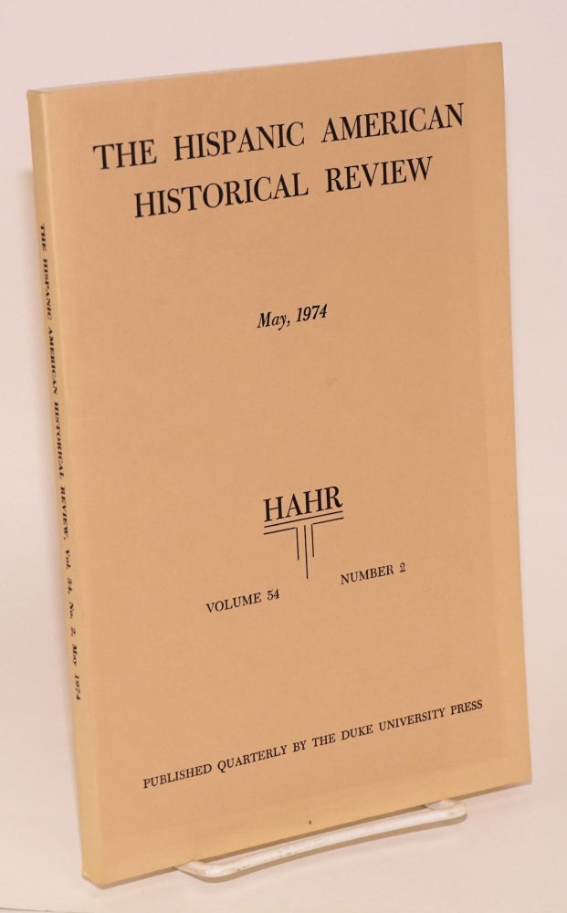 Cat.No: 95402 The Hispanic American historical review May, 1974 volume 54 number 2