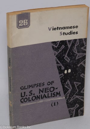 Cat.No: 95405 Vietnamese studies no. 26: Glimpses of U. S. neo-colonialism (1)...