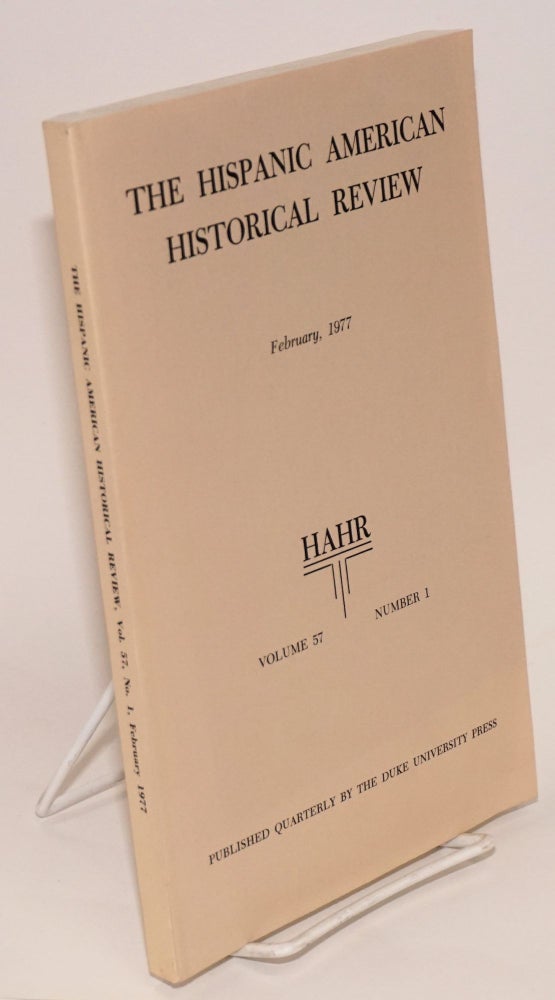 Cat.No: 95418 The Hispanic American historical review February, 1977 volume 57 number 1