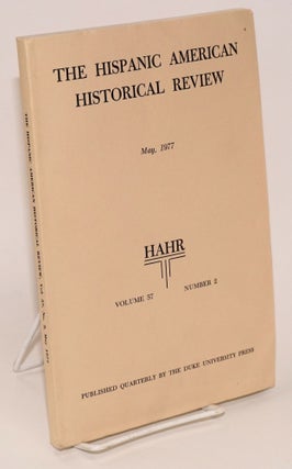 Cat.No: 95419 The Hispanic American historical review May, 1977 volume 57 number 2