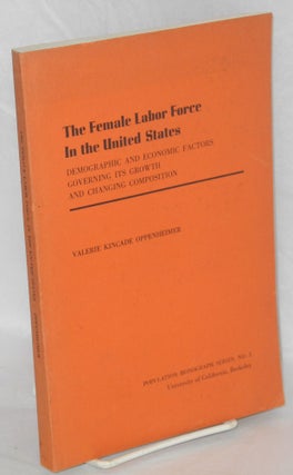 Cat.No: 9553 The female labor force in the United States; demographic and economic...