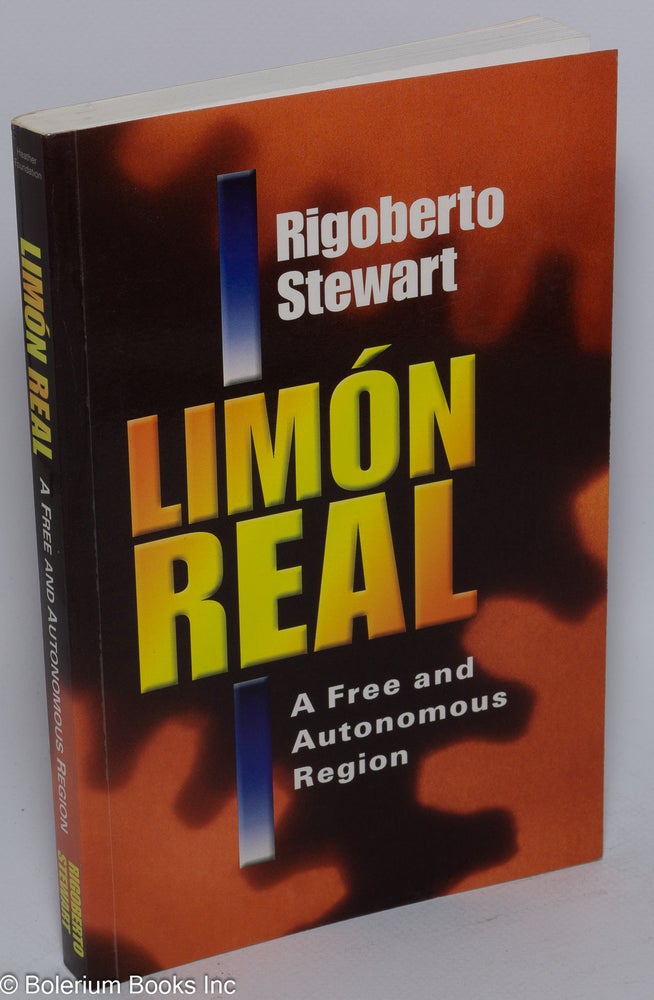 Cat.No: 95729 Limon Real; a free and autonomous region (Region Autonoma y Libre), translated by Spencer H. MacCallum. Rigoberto Stewart.