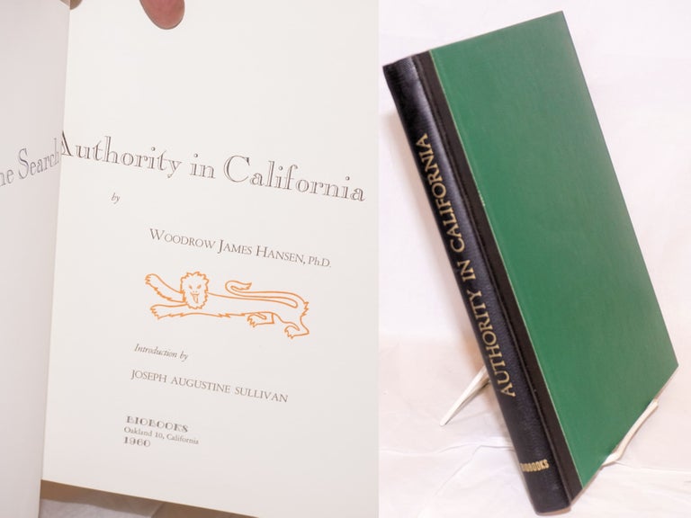 Cat.No: 95732 The search for authority in California. Woodrow James Hansen, Joseph Augustine Sullivan.