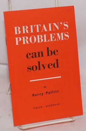 Cat.No: 95773 Britain's problems can be solved; Communist Party 19th congress London,...