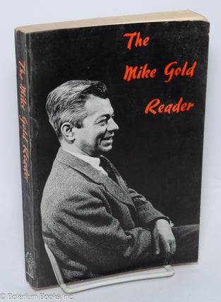 Cat.No: 9578 The Mike Gold reader; from the writings of Michael Gold.* With an...