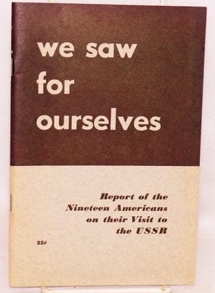 Cat.No: 95807 We saw for ourselves: report of the nineteen Americans on their visit to...