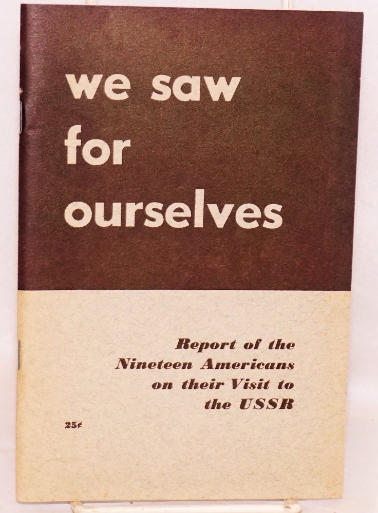 Cat.No: 95807 We saw for ourselves: report of the nineteen Americans on their visit to the USSR