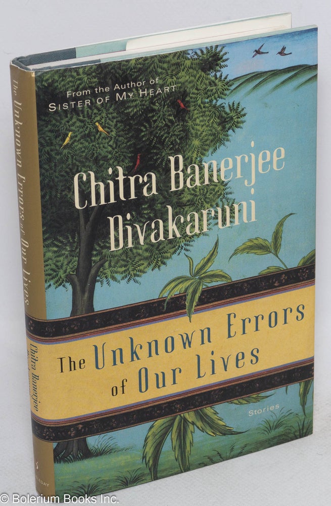 Cat.No: 95837 The unknown errors of our lives: stories. Chitra Banerjee Divakaruni.